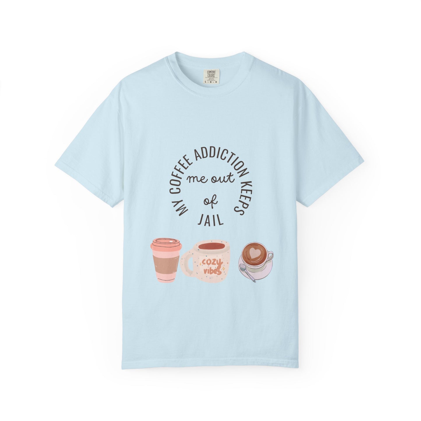 Funny Quote T-Shirt for Coffee Addicts
